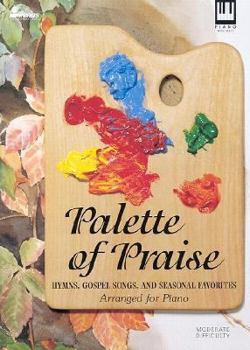 Paperback Palette of Praise - Hymns, Gospel Songs, and Seasonal Favorites (Arranged for Piano) Book