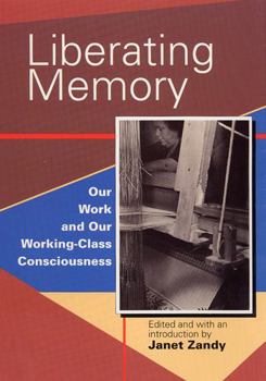 Paperback Liberating Memory: Our Work and Our Working-Class Consciousness Book