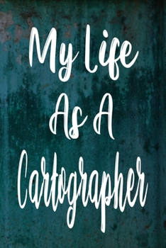 Paperback My Life As A Cartographer: The perfect gift for the professional in your life - Funny 119 page lined journal! Book
