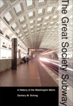 The Great Society Subway: A History of the Washington Metro - Book  of the Creating the North American Landscape
