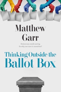 Paperback Thinking Outside the Ballot Box Book