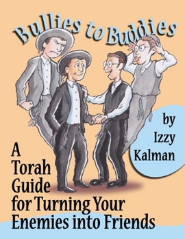 Paperback Bullies to Buddies: A Torah Guide for Turning Your Enemies into Friends Book