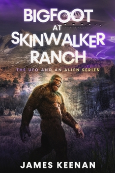 Paperback Bigfoot At Skinwalker Ranch: The UFO And An Alien Series Book