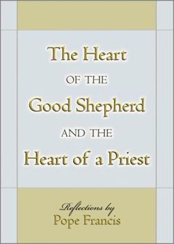 Paperback The Heart of the Good Shepherd and the Heart of a Priest Book