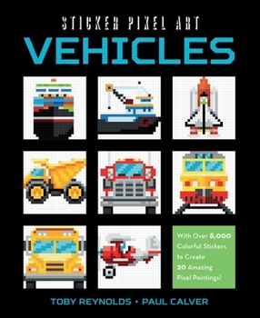 Paperback Sticker Pixel Art: Vehicles: With Over 8,000 Colorful Stickers to Create 20 Amazing Pixel Paintings! Book