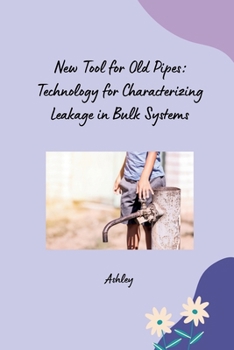 Paperback New Tool for Old Pipes: Technology for Characterizing Leakage in Bulk Systems Book