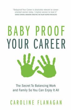 Paperback Baby Proof Your Career: The Secret to Balancing Work and Family So You Can Enjoy It All Book