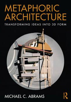 Hardcover Metaphoric Architecture: Transforming Ideas Into 3D Form Book