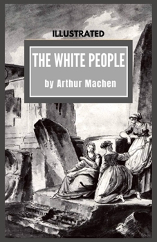 Paperback The White People: Illustrated Book