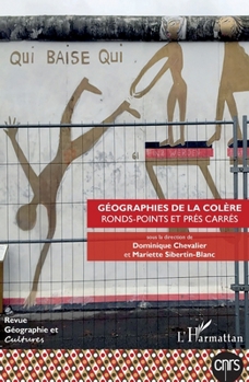 Géographies de la colère: Ronds-points et prés carrés (Géographie Et Cultures) (French Edition)