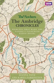 Paperback The Archers: The Ambridge Chronicles: Moments That Made the Nation's Favourite Radio Drama Book