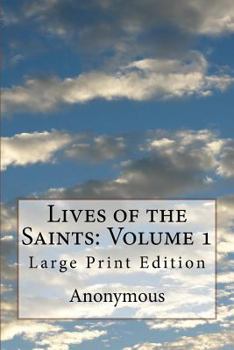 Paperback Lives of the Saints: Volume 1: Large Print Edition Book