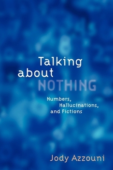 Paperback Talking about Nothing: Numbers, Hallucinations and Fictions Book