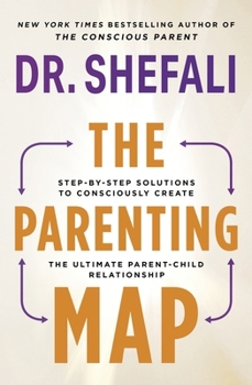 Paperback The Parenting Map: Step-By-Step Solutions to Consciously Create the Ultimate Parent-Child Relationship Book