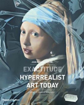 Hardcover Exactitude: Hyperrealist Art Today Book