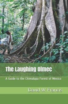 Paperback The Laughing Olmec: A Guide to the Chimalapa Forest of Mexico Book