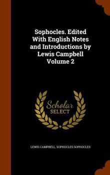 Hardcover Sophocles. Edited With English Notes and Introductions by Lewis Campbell Volume 2 Book