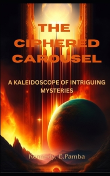 Paperback The Ciphered Carousel: A Kaleidoscope Of Intriguing Mysteries Book