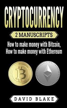 Paperback Cryptocurrency: 2 Manuscripts - How to Make Money with Bitcoin - How to Make Money with Ethereum Book