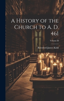 Hardcover A History of the Church to A. D. 461; Volume II Book