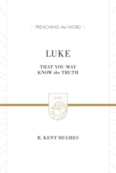 Luke: That You May Know the Truth - Book  of the Preaching the Word