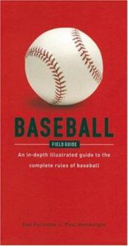 Paperback Baseball Field Guide: An In-Depth Illustrated Guide to the Complete Rules of Baseball Book