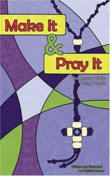 Paperback Make It and Pray It-10pk: The Rosary Kit for Young People [With Rosary Beads] Book