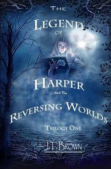 Paperback The Legend of Harper and the Reversing Worlds, Trilogy One Book