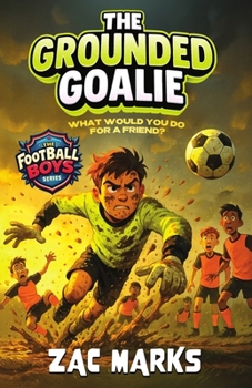 The Grounded Goalie (The Football Boys)