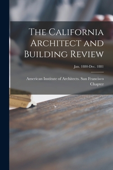 Paperback The California Architect and Building Review [microform]; Jan. 1880-Dec. 1881 Book