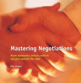 Paperback Mastering Negotiations: Break Stalemates, Defuse Conflicts and Give Yourself the Edge Book