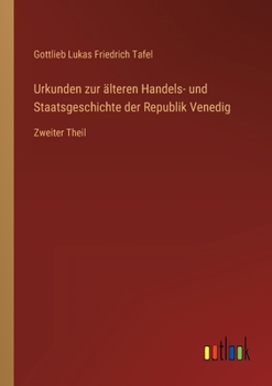 Paperback Urkunden zur älteren Handels- und Staatsgeschichte der Republik Venedig: Zweiter Theil [German] Book