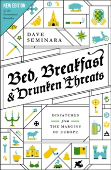 Paperback Bed, Breakfast & Drunken Threats: Dispatches from the Margins of Europe Book