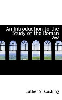 An Introduction to the Study of the Roman Law
