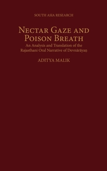 Hardcover Nectar Gaze and Poison Breath: An Analysis and Translation of the Rajasthani Oral Narrative of Devn-Ar-Aya&#7751; Book
