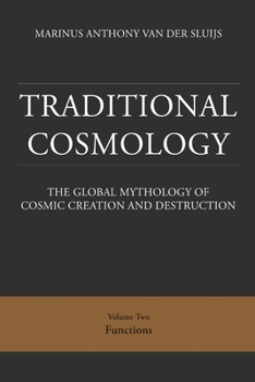 Paperback Traditional Cosmology (2); The Global Mythology of Cosmic Creation and Destruction; volume: Functions (paperback) Book