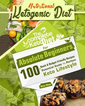 Paperback Ketogenic Diet: The Perfect Ketogenic Diet for Beginners: Over 100+ Budget-Friendly, Time Saving Keto Recipes, and a 14 Day Meal Plan Book