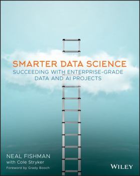 Misc. Smarter Data Science: Succeeding with Enterprise-Grade Data and AI Projects Book