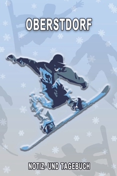 Paperback Oberstdorf - Notiz- und Tagebuch: Winterurlaub in Oberstdorf. Ideal f?r Skiurlaub, Winterurlaub oder Schneeurlaub. Mit vorgefertigten Seiten und freie [German] Book