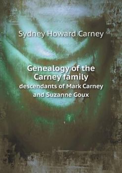 Genealogy of the Carney Family Descendants of Mark Carney and Suzanne Goux