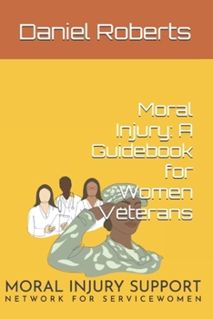Paperback Moral Injury: A Guidebook for Women Veterans Book