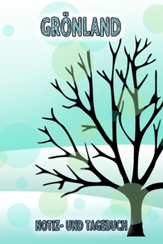 Grönland - Notiz- und Tagebuch: Winterurlaub in Grönland. Ideal für Skiurlaub, Winterurlaub oder Schneeurlaub.  Mit vorgefertigten Seiten und freien ... oder als Abschiedsgeschenk (German Edition)