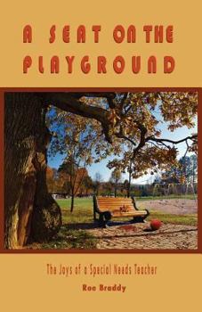 Paperback A Seat on the Playground: The Joys of a Special Needs Teacher Book