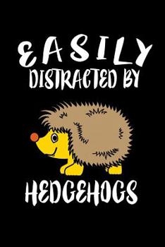 Paperback Easily Distracted By Hedgehogs: Animal Nature Collection Book