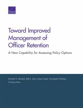 Paperback Toward Improved Management of Officer Retention: A New Capability for Assessing Policy Options Book