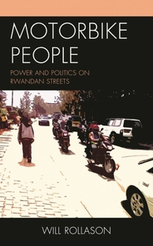 Hardcover Motorbike People: Power and Politics on Rwandan Streets Book