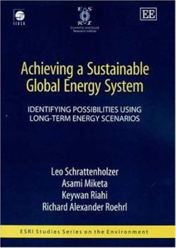 Hardcover Achieving a Sustainable Global Energy System: Identifying Possibilities Using Long-Term Energy Scenarios (ESRI Studies Series on the Environment) Book