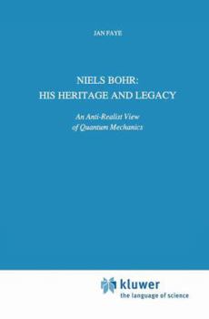 Paperback Niels Bohr: His Heritage and Legacy: An Anti-Realist View of Quantum Mechanics Book