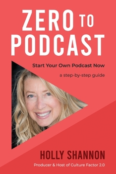 Paperback Zero To Podcast: Start Your Podcast Now, a Step-by-Step Book