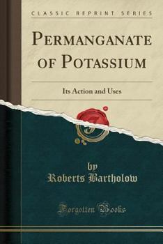 Paperback Permanganate of Potassium: Its Action and Uses (Classic Reprint) Book